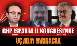 CHP Isparta İl Kongresi’nde Üç Aday Yarışacak