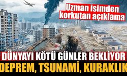 Türkiye'yi neler bekliyor? Deprem, Tsunami, Kuraklık...