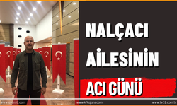 Nalçacı Ailesinin Acı Günü