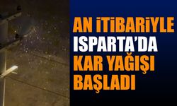 Isparta'da An İtibariyle Kar Yağışı Başladı