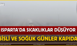 Isparta’da Sıcaklıklar Düşüyor: Sisli ve Soğuk Günler Kapıda