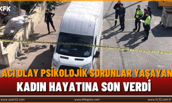 Psikolojik Sorunları Olan Kadın Hayatına Son Verdi