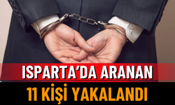 Isparta’da Aranan 11 kişi Yakalandı