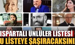 Ispartalı ünlüler listesine çok şaşıracaksınız!