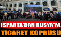 Isparta'dan Rusya'ya Ticaret Köprüsü