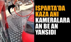 Isparta'da kaza anı kameralara an be an yansıdı (video haber)