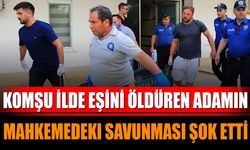 Komşu İlde Eşini Öldüren Adamın Mahkemedeki Savunması Şok Etti!