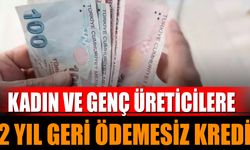 Kadın ve genç üreticilere 2 yıl geri ödemesiz kredi