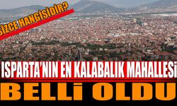 Isparta'nın En Kalabalık Mahallesi Belli Oldu