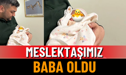 Meslektaşımız Baba Oldu