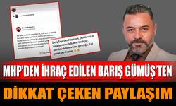 MHP’den ihraç edilen Barış Gümüş’ten Dikkat Çeken Paylaşım