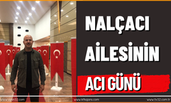 Nalçacı Ailesinin Acı Günü