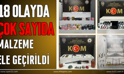 18 Olayda Çok Sayıda Malzeme Ele Geçirildi