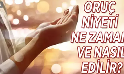 Oruca Nasıl Niyet Edilir Ve Niyet Ederken Ne Söylenir? Oruca Niyet Etmeyi unutursak Ne Olur?