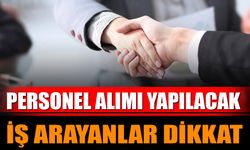 Personel Alımı Yapılacak İş Arayanlar Dikkat!