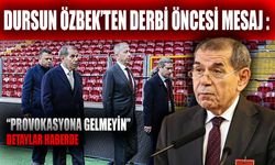 Dursun Özbek’ten Derbi Öncesi Mesaj: “Provokasyona Gelmeyin”