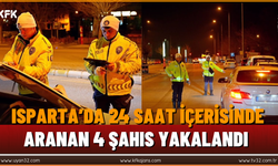 Isparta'da 24 saat İçerisinde Aranan 4 Şahıs Yakalandı