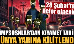 28 Şubat'ta ne olacak? Simpsonlar'ın işaret ettiği 'kıyamet' tarihi!