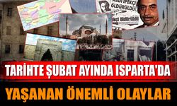 Tarihte Şubat Ayında Isparta'da Yaşanan Önemli Olaylar