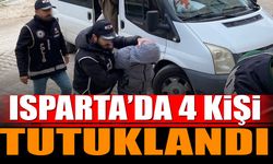 Isparta'da 4 şüpheli tutuklandı