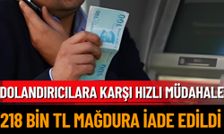 Dolandırıcılara karşı hızlı müdahale 218 bin TL mağdura iade edildi