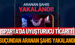 Isparta’da uy*şturucu ticareti suçundan aranan şahıs yakalandı