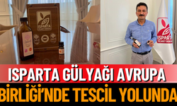 Isparta Gülyağı Avrupa Birliği’nde Tescil Yolunda