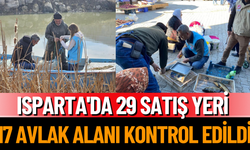 Isparta'da 29 Satış Yeri ve 17 Avlak Alanı Kontrol Edildi