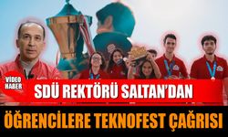 SDÜ Rektörü Saltan’dan öğrencilere TEKNOFEST çağrısı