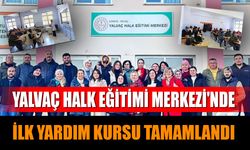 Yalvaç Halk Eğitimi Merkezi'nde İlk Yardım Kursu Tamamlandı