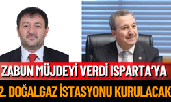 Zabun Müjdeyi Verdi, Isparta’ya 2. Doğalgaz İstasyonu Kurulacak