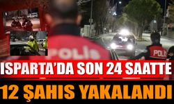 Isparta’da Son 24 Saatte 12 Şahıs Yakalandı