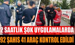 2 Saatlik Şok Uygulamalarda 92 Şahıs 41 Araç Kontrol Edildi