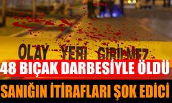 48 Bıçak Darbesiyle Öldü Sanığın İtirafları Şok Edici