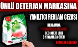 Ünlü Deterjan Markasına Yanıltıcı Reklam Cezası!