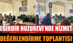 Eğirdir Huzurevi’nde Hizmet Değerlendirme Toplantısı