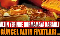 Altın Yerinde Durmamaya Kararlı: İşte Güncel Fiyatlar