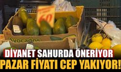 Diyanet sahurda tüketin diyor fakat avokado fiyatları cep yakıyor!