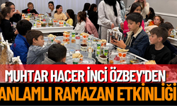 Sidre Mahalle Muhtarı Hacer İnci Özbey'den Anlamlı Ramazan Etkinliği