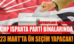 CHP Isparta Parti Binalarında 23 Mart'ta Ön Seçim Yapacak!