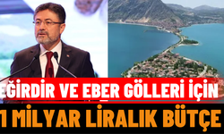 Eğirdir ve Eber Gölleri İçin 1 Milyar Liralık Bütçe