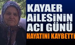 Kayaer ailesinin acı günü