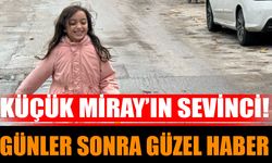 Küçük Miray’ın Sevinci! Günler Sonra Güzel Haber