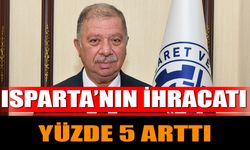 Isparta'nın İhracatı Yüzde 5 Arttı