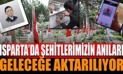 Isparta’da Şehitlerimizin Anıları Geleceğe Aktarılıyor