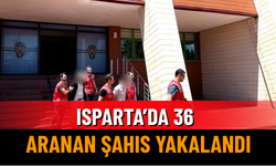 Isparta’da 36 Aranan Şahıs Yakalandı