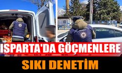 Isparta'da Göçmenlere Sıkı Denetim