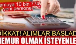 Kamuya 10 bin 774 yeni personel alınacak