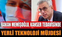 Bakan Memişoğlu, Kanser Tedavisinde Yerli Teknoloji Müjdesi