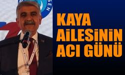 Kaya ailesinin acı günü hayatını kaybetti